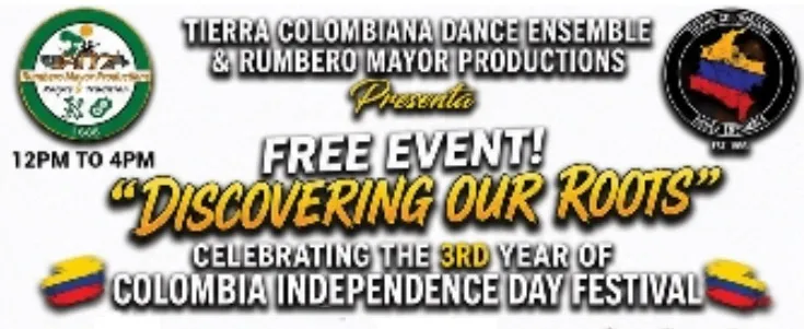 Baner z napisem „Tierra Colombiana Dance Ensemble & Rumbero Mayor Productions presenta Free Event! Discovering Our Roots, Celebrating the 3rd Year of Colombia Independence Day Festival, 12PM to 4PM”, z kształtami w barwach flagi Kolumbii i logo w obu górnych rogach.