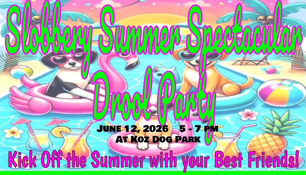 Ulotka z napisem „Slobbery Summer Spectacular Drool Party”, „June 12, 2026”, „5 - 7 pm”, „At Koz Dog Park” i „Kick Off the Summer with your Best Friends!”. Rysunkowe psy w okularach przeciwsłonecznych unoszą się na dmuchanych kołach w basenie, a wokół palmy, tropikalne drinki, piłka plażowa i ananas.