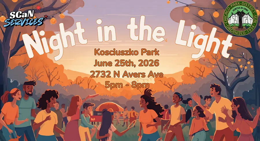 Ulotka z napisem „Night in the Light”, „Kosciuszko Park”, „June 25th, 2026”, „2732 N Avers Ave” i „5pm - 8pm”, z logo SCaN Services i pieczęcią Chicago Park District. Rodziny i młodzież tańczą i bawią się pod girlandami świateł w parku o zachodzie słońca.